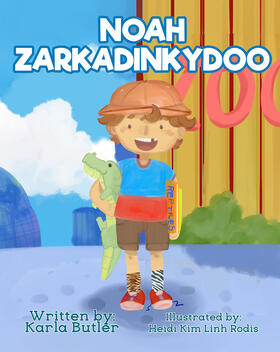 Noah Zarkadinkydoo by Karla Butler Illustrated by Heidi Rodis