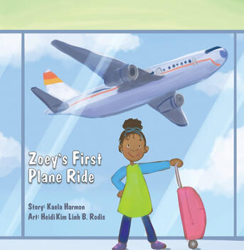 Zoey's First Plane Ride. By Karla Harmon. Illustrated by Heidi Rodis