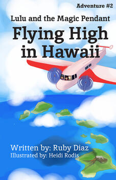 Lulu and the Magic Pendant: Flying High in Hawaii by Ruby Diaz Illustrated by Heidi Rodis